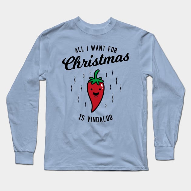 All I want for Christmas is Vindaloo Long Sleeve T-Shirt by propellerhead